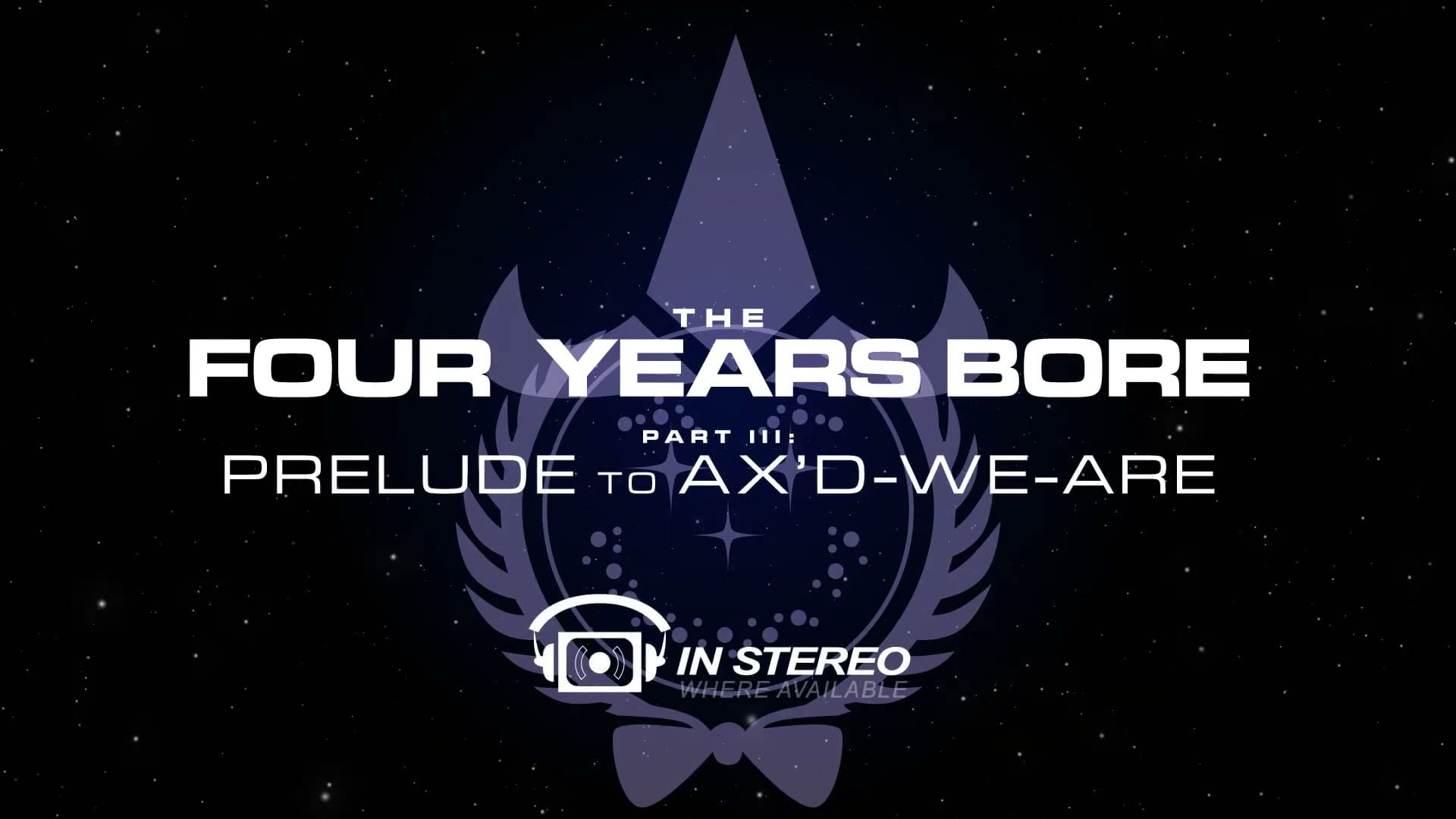 Title card — The Four Years Bore / Prelude to Ax'd-We-Are